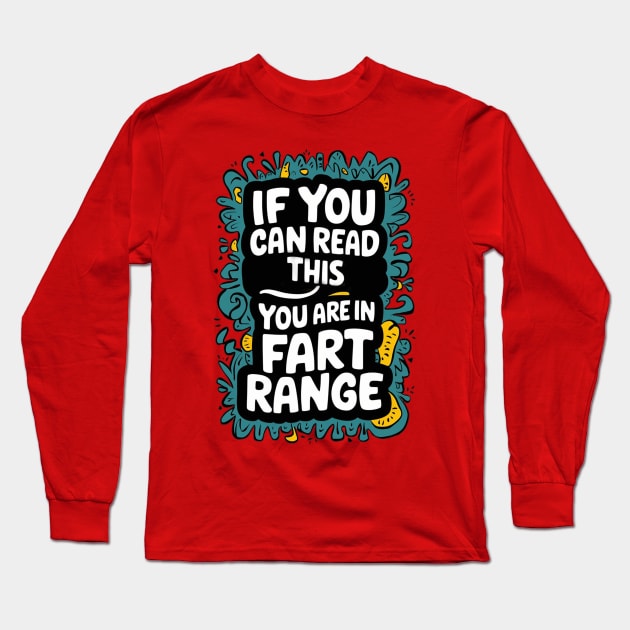 If You Can Read This You're In Fart range” Long Sleeve T-Shirt by alby store